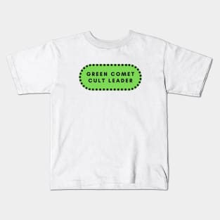 Green Comet Cult Leader- a funny space enthusiasts idea Kids T-Shirt